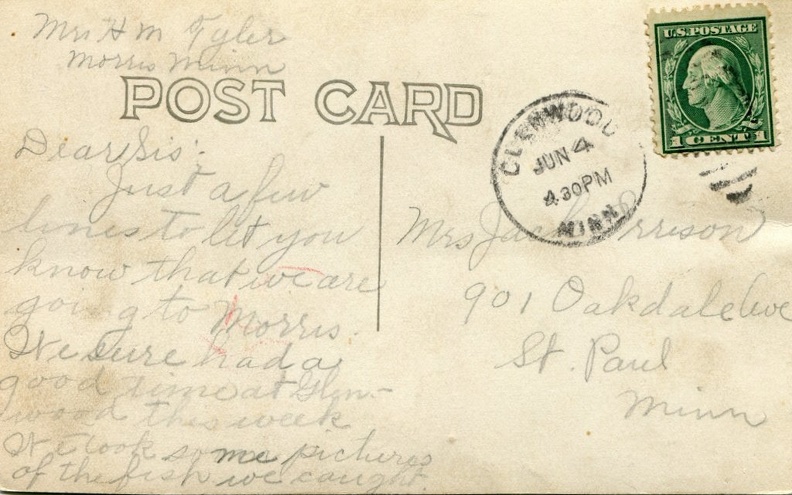 "Mrs H M Tyler, Morris, Minn. Dear Sis, Just a few lines to let you know that we are going to Morris. We sure had a good time at Glenwood this week. I took some pictures of the fish we caught." To: "Mrs Jack Orrison, 901 Oakdale Ave, St. Paul, Minn"